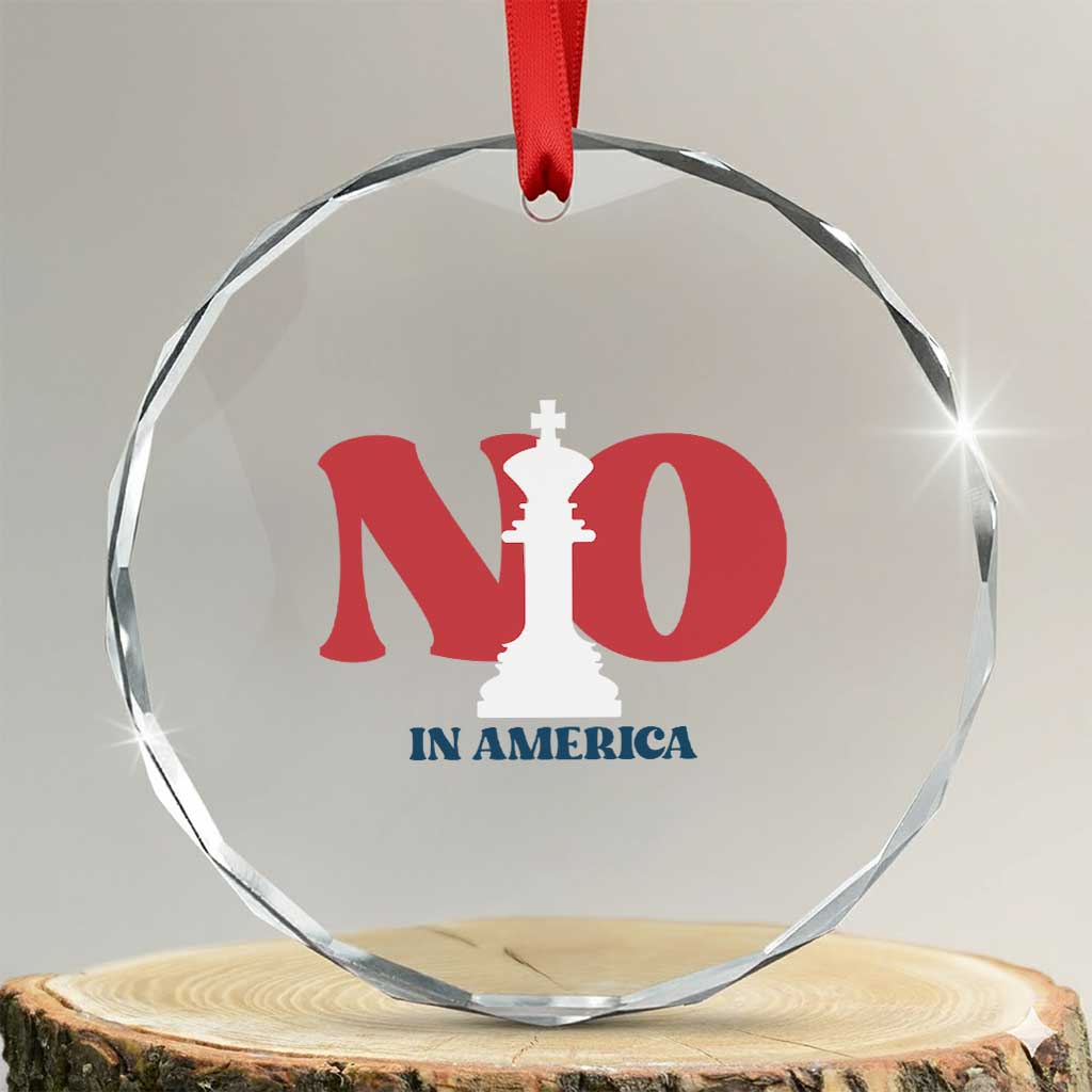 No Kings In America Chess Crystal Glass Ornament White King TS02 Transparent Glass 3'' Circle Print Your Wear