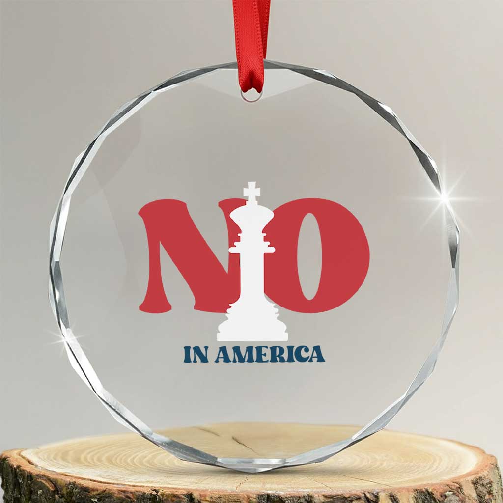 No Kings In America Chess Crystal Glass Ornament White King TS02 Transparent Glass 3'' Circle Print Your Wear