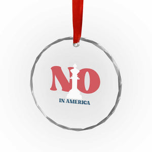 No Kings In America Chess Crystal Glass Ornament White King TS02 Print Your Wear