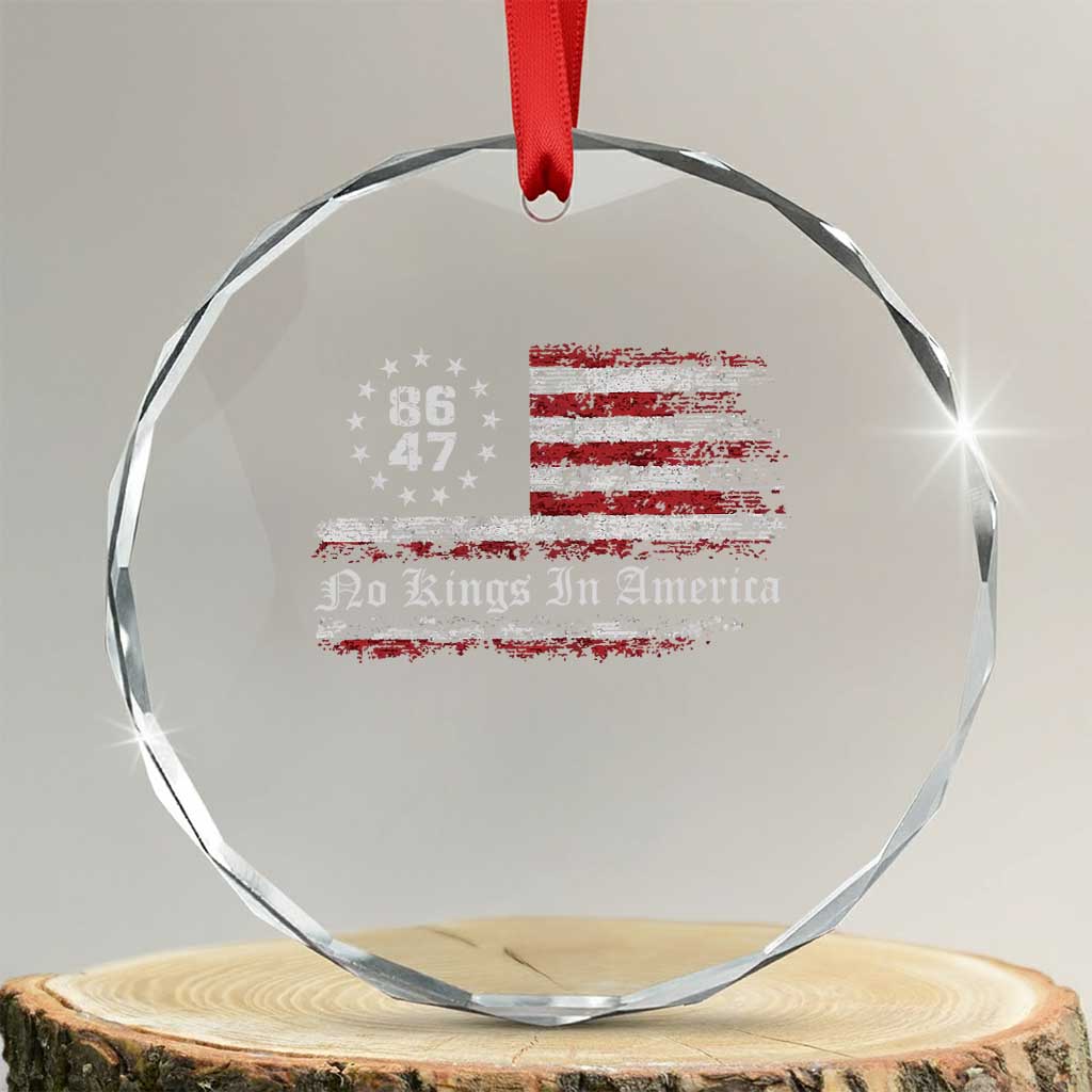 No Kings in America Crystal Glass Ornament 86 47 US Flag Impeach 47 TS10 Transparent Glass 3'' Circle Print Your Wear