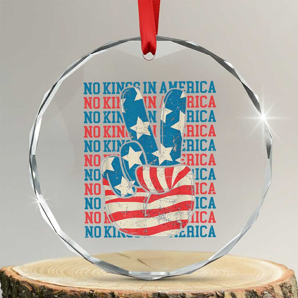No Kings In America Crystal Glass Ornament USA Flag Peace Sign Hand 4th of July Patriotic TS10 Transparent Glass 3'' Circle Print Your Wear