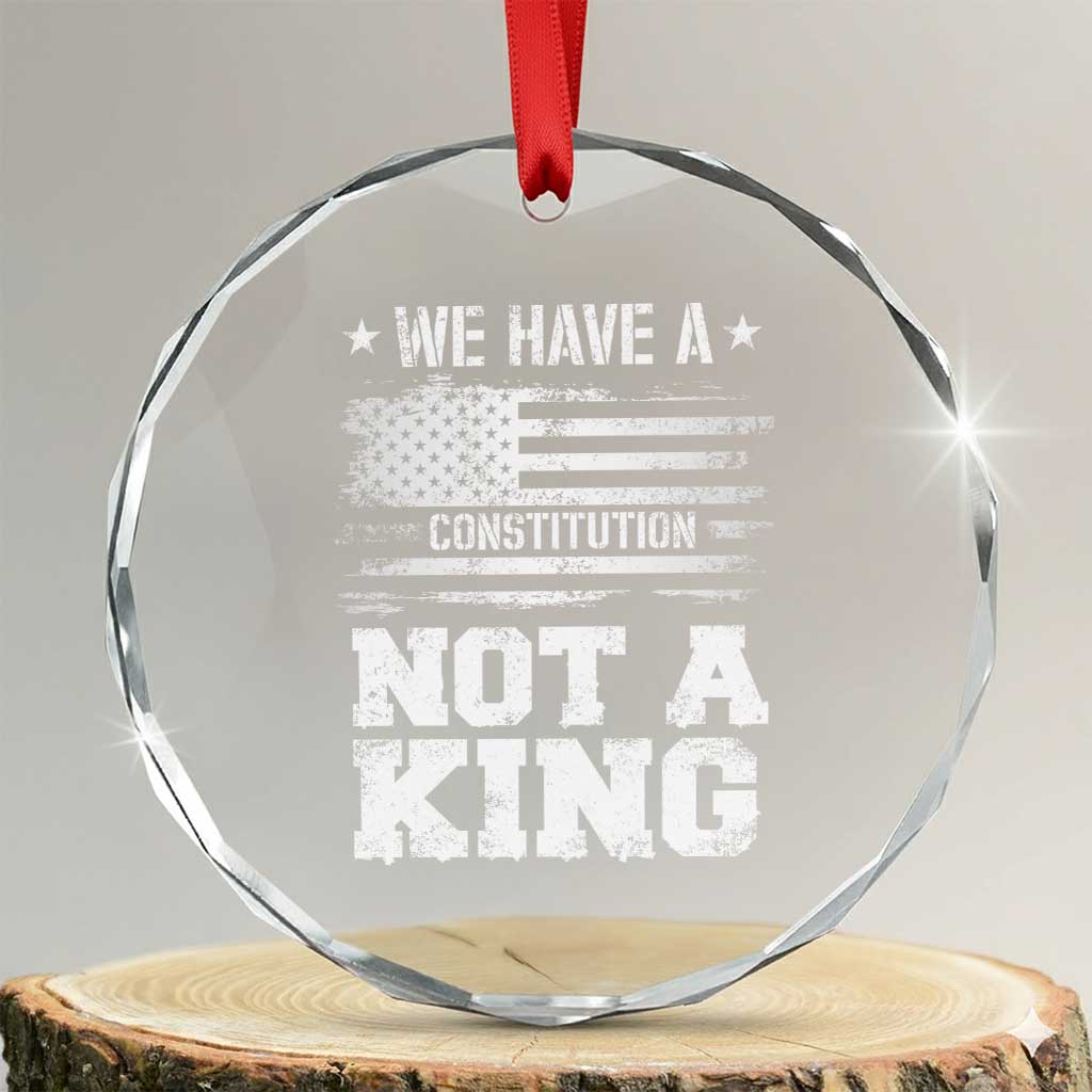 No Kings in America Crystal Glass Ornament We Have A Constitution Not A King Resist US Flag TS10 Transparent Glass 3'' Circle Print Your Wear