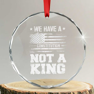 No Kings in America Crystal Glass Ornament We Have A Constitution Not A King Resist US Flag TS10 Transparent Glass 3'' Circle Print Your Wear