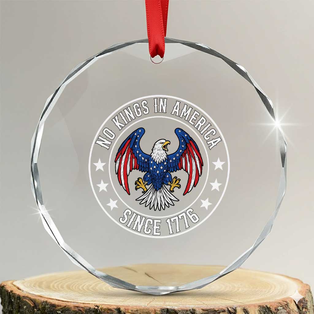 No Kings in America Patriotic Eagle Crystal Glass Ornament Since 1776 4th of July USA Independence Day TS02 Transparent Glass 3'' Circle Print Your Wear
