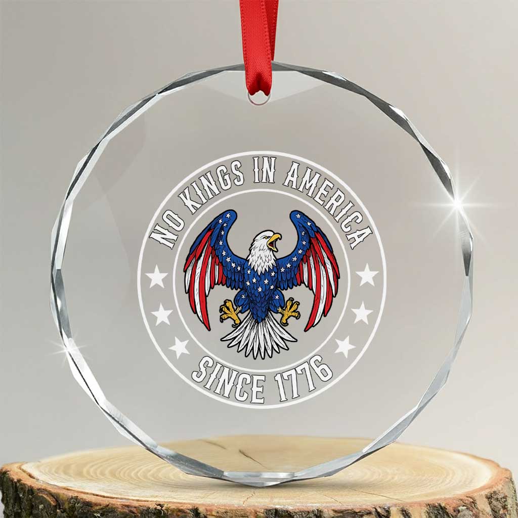 No Kings in America Patriotic Eagle Crystal Glass Ornament Since 1776 4th of July USA Independence Day TS02 Transparent Glass 3'' Circle Print Your Wear