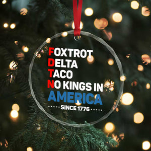 No Kings in America Since 1776 Crystal Glass Ornament Foxtrot Delta Taco Funny Patriotic Military Alphabet TS02 Print Your Wear