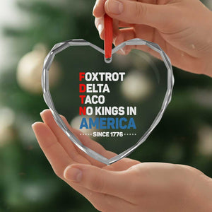 No Kings in America Since 1776 Heart Crystal Glass Ornament Foxtrot Delta Taco Funny Patriotic Military Alphabet TS02 Print Your Wear