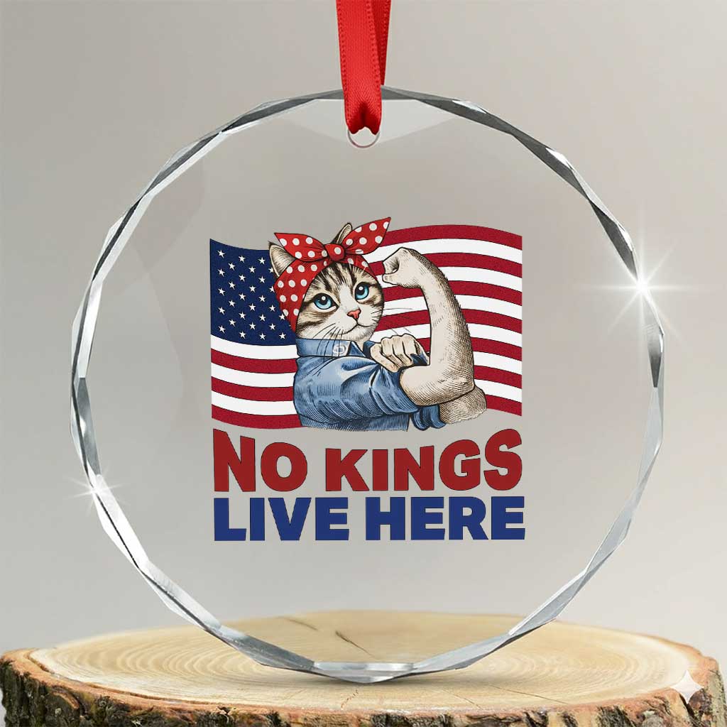 No Kings Live Here Crystal Glass Ornament Funny Rosie The Riveter Cat Feminist Gift TS12 Transparent Glass 3'' Circle Print Your Wear