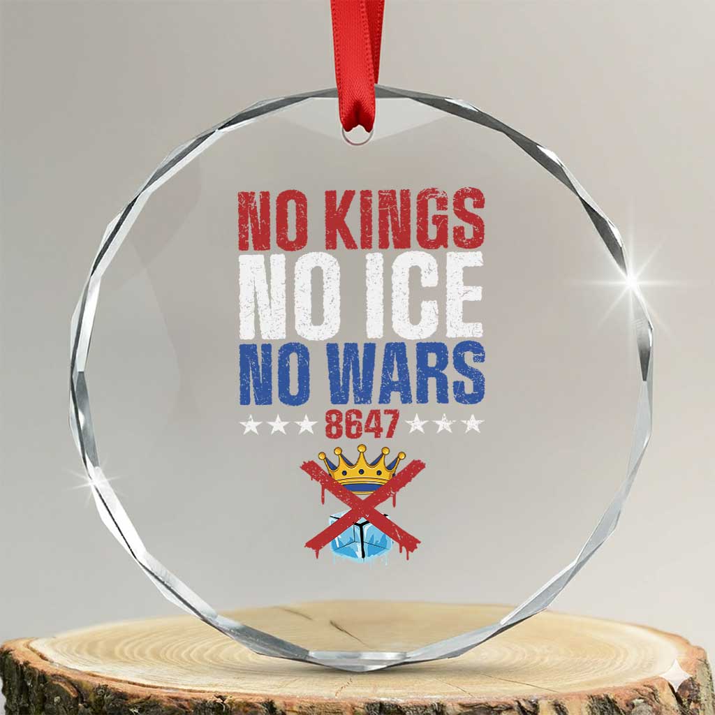 No Kings No Ice No Wars 8647 Crystal Glass Ornament Rejecting Kings Anti Authoritarian TS11 Transparent Glass 3'' Circle Print Your Wear
