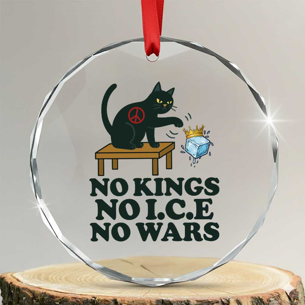 No Kings No Ice No Wars Cat Crystal Glass Ornament Funny Political Freedom Activist TS11 Transparent Glass 3'' Circle Print Your Wear