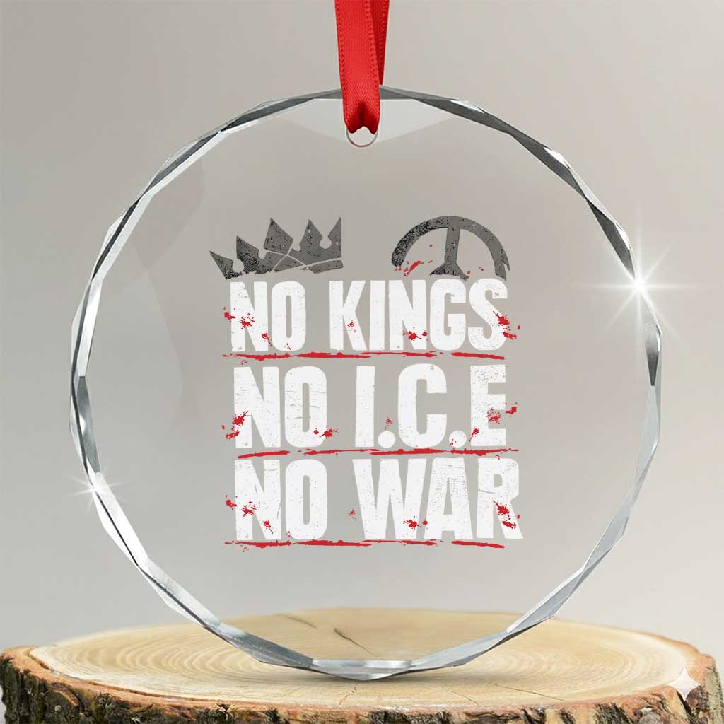 No Kings No Wars No Ice Protest Distressed Crystal Glass Ornament No Crown Just Peace Anti War Freedom Supporters TS02 Transparent Glass 3'' Circle Print Your Wear