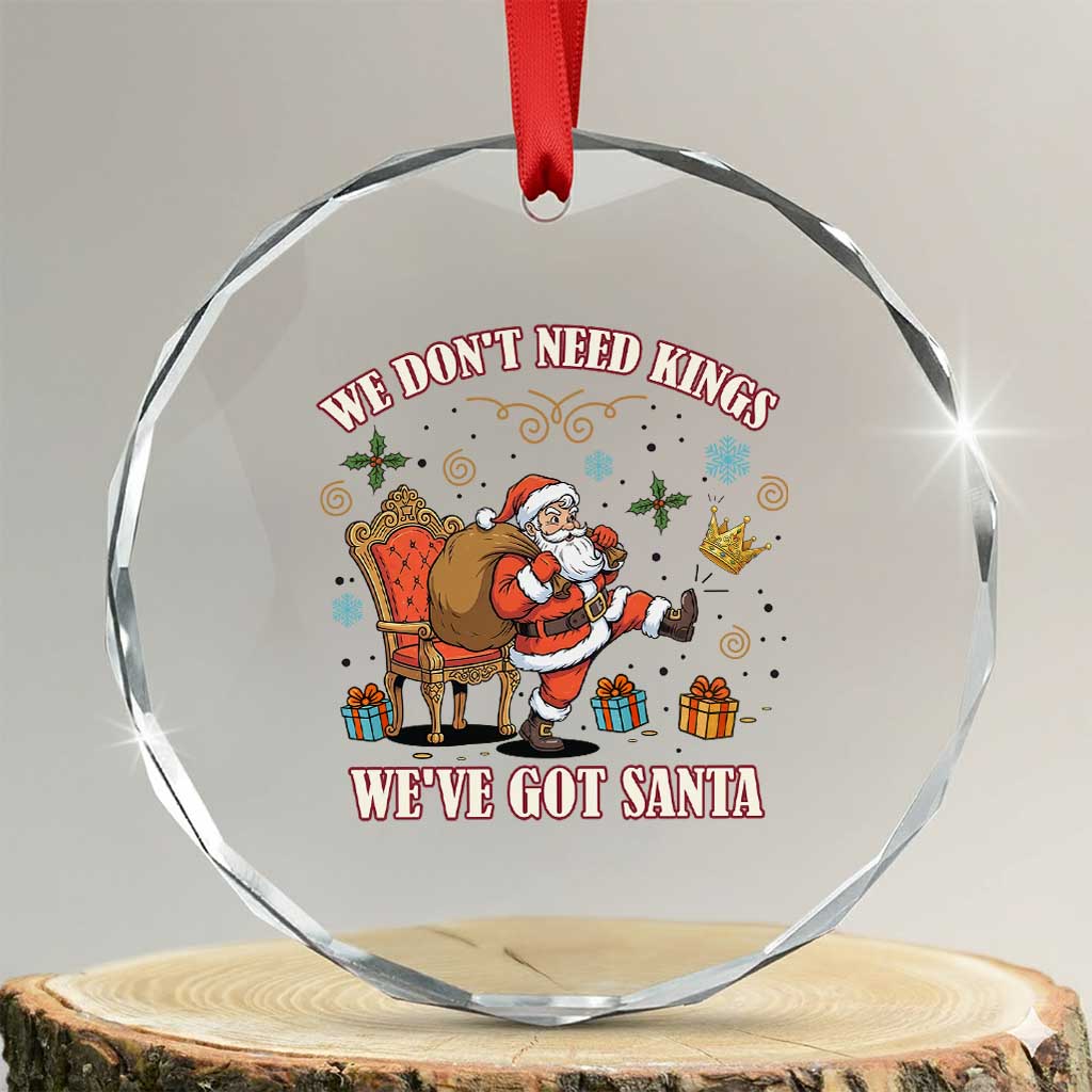No Kings Only Santa Crystal Glass Ornament Funny Christmas Parody Gift TS12 Transparent Glass 3'' Circle Print Your Wear