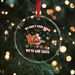 No Kings Only Santa Crystal Glass Ornament Funny Christmas Parody Gift TS12 Print Your Wear
