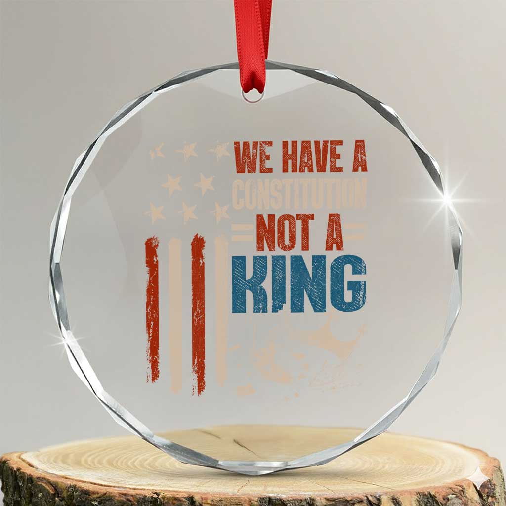 No Kings Protest Crystal Glass Ornament We Have A Constitution Not A King American Flag TS10 Transparent Glass 3'' Circle Print Your Wear