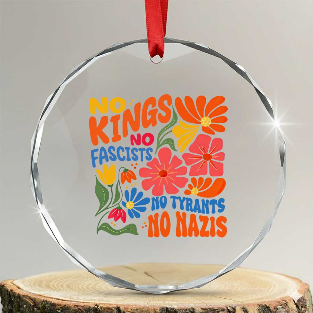 No Kings Wildflower Protest Crystal Glass Ornament No Fascists No Tyrants No Nazis TS12 Transparent Glass 3'' Circle Print Your Wear