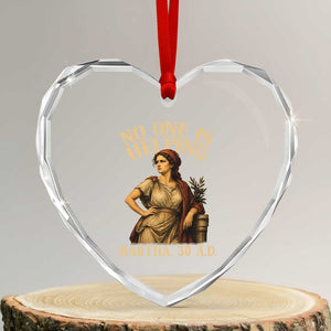 No One is Helping Martha 30 AD Funny Christian Heart Crystal Glass Ornament