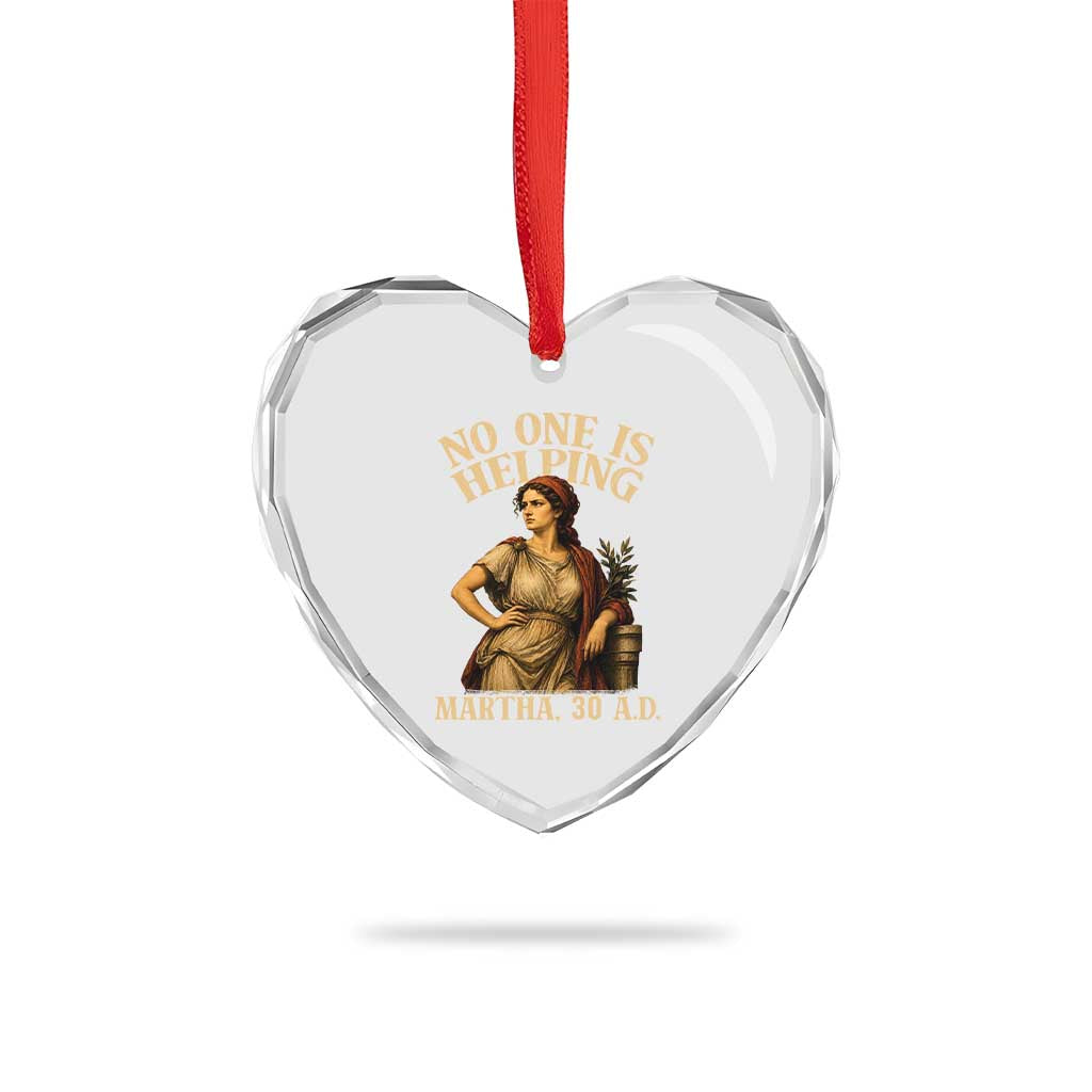 No One is Helping Martha 30 AD Funny Christian Heart Crystal Glass Ornament