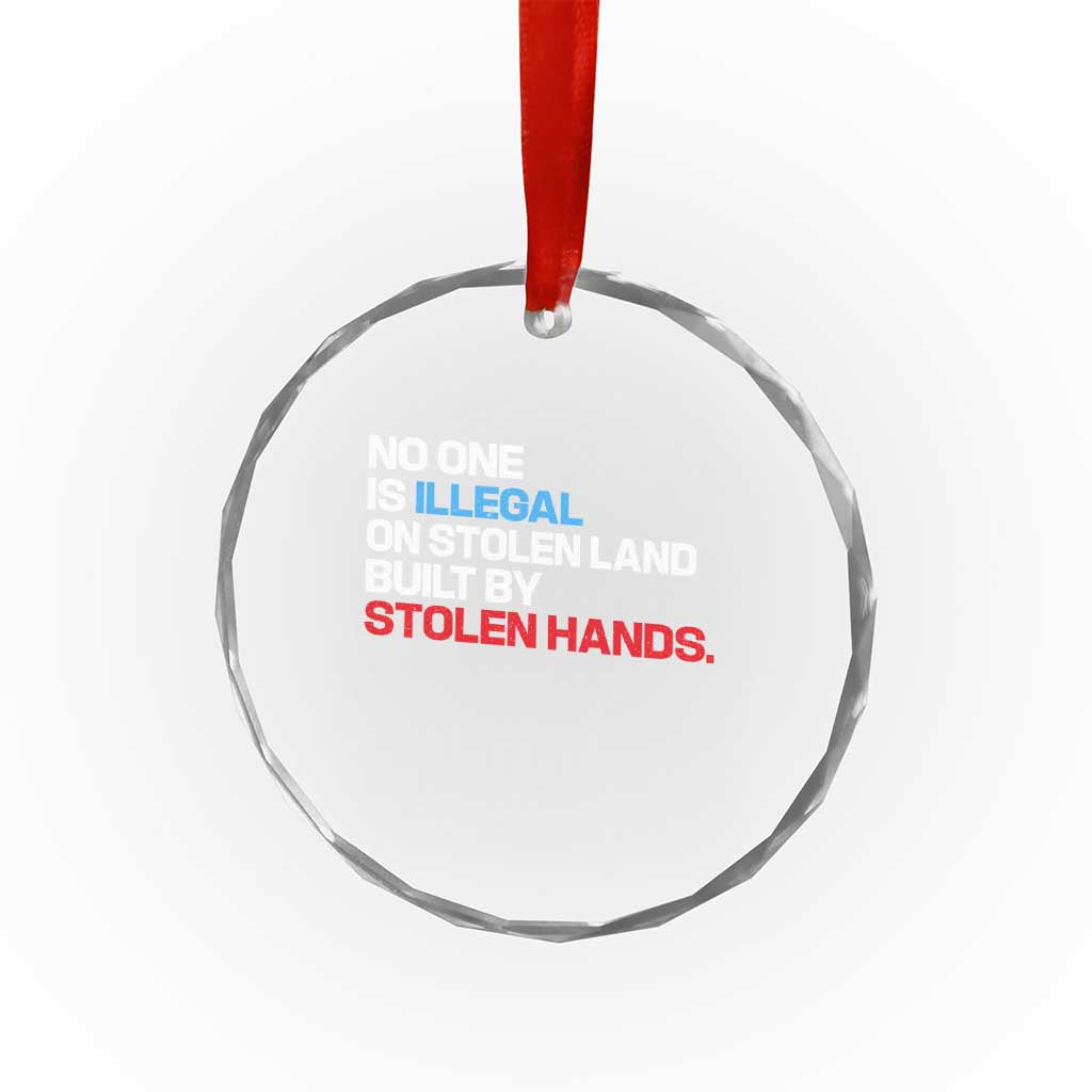 No One Is Illegal On Stolen Land Crystal Glass Ornament Built by Stolen Hands TS10 Print Your Wear