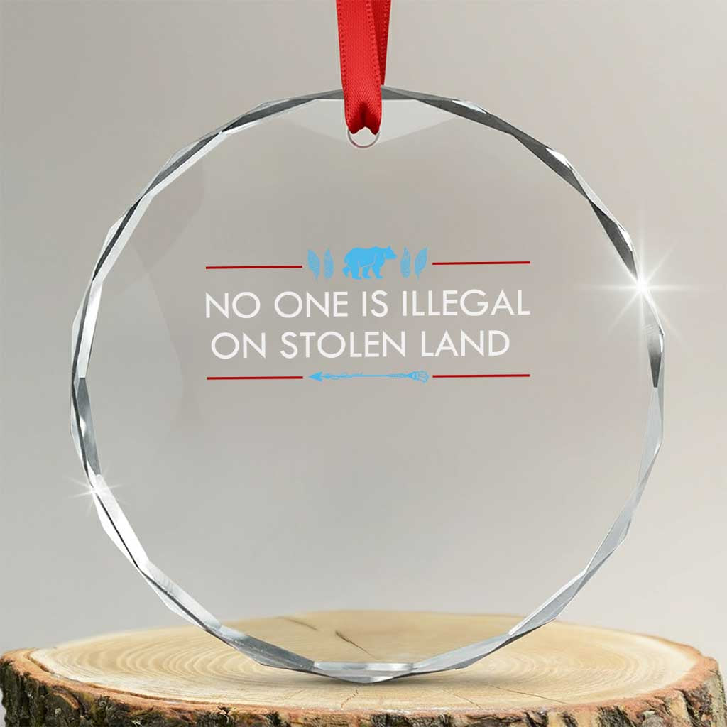 No One Is Illegal On Stolen Land Crystal Glass Ornament Indigenous Peoples Pride TS12 Transparent Glass 3'' Circle Print Your Wear