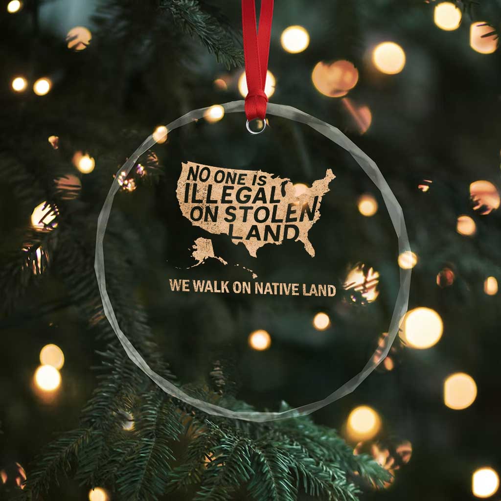 No One Is Illegal On Stolen Land Crystal Glass Ornament We Walk On Native Land Vintage American Map - Print Your Wear