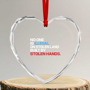 No One Is Illegal On Stolen Land Heart Crystal Glass Ornament Built by Stolen Hands TS10 Transparent Glass 3'' Heart Print Your Wear