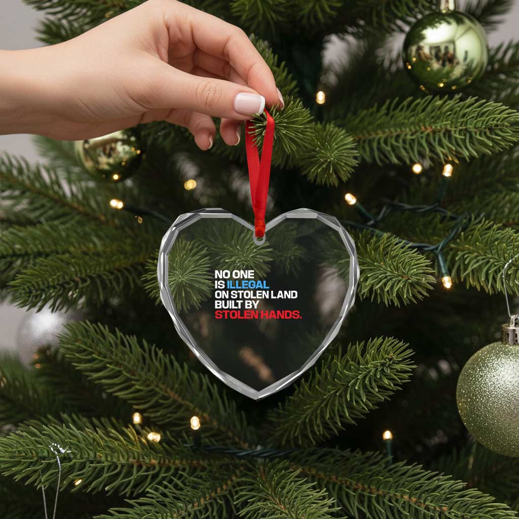 No One Is Illegal On Stolen Land Heart Crystal Glass Ornament Built by Stolen Hands TS10 Print Your Wear