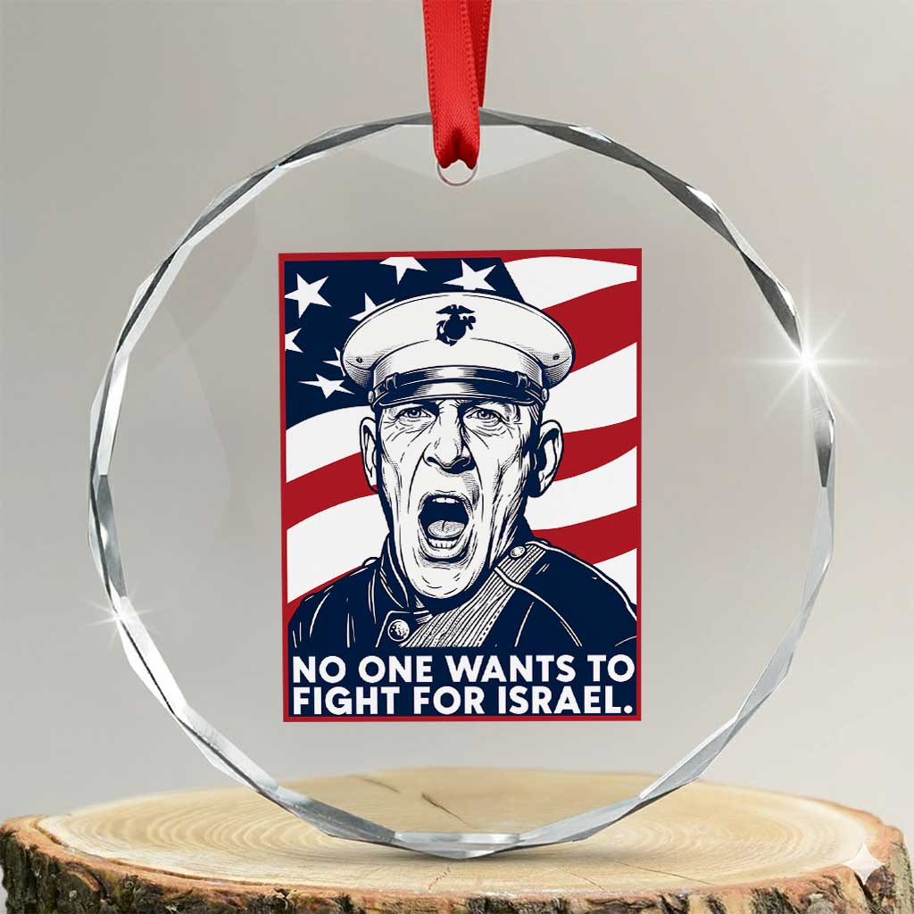 No One Wants To Fight For Israel Crystal Glass Ornament US Marine Veteran Anti War TS14 Transparent Glass 3'' Circle Print Your Wear