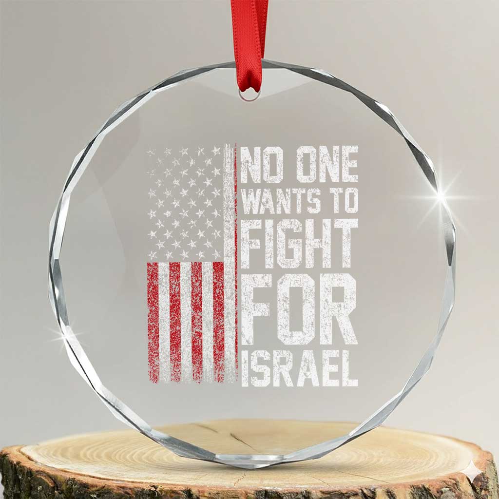 No One Wants To Fight For Israel Crystal Glass Ornament Vintage American Flag Anti War Freedom First TS14 Transparent Glass 3'' Circle Print Your Wear