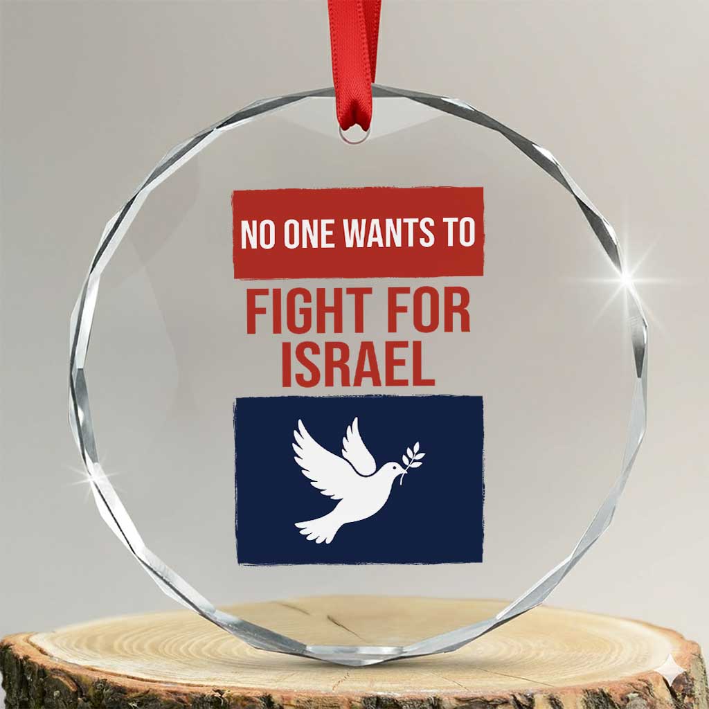 No One Wants To Fight For Israel Dove Crystal Glass Ornament Peace Freedom Supporter Anti War TS02 Transparent Glass 3'' Circle Print Your Wear