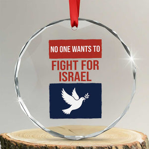 No One Wants To Fight For Israel Dove Crystal Glass Ornament Peace Freedom Supporter Anti War TS02 Transparent Glass 3'' Circle Print Your Wear