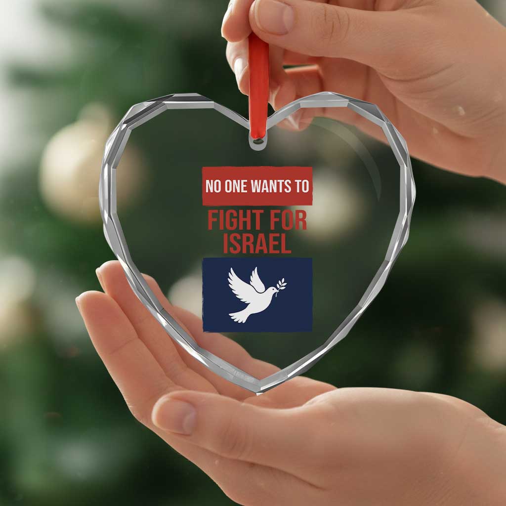 No One Wants To Fight For Israel Dove Heart Crystal Glass Ornament Peace Freedom Supporter Anti War TS02 Print Your Wear