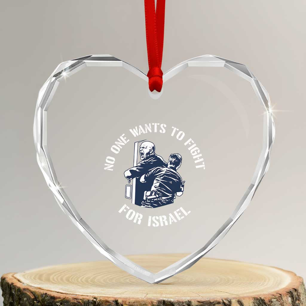 No One Wants To Fight For Israel Heart Crystal Glass Ornament Marine Veteran Anti War America First Statement TS14 Transparent Glass 3'' Heart Print Your Wear