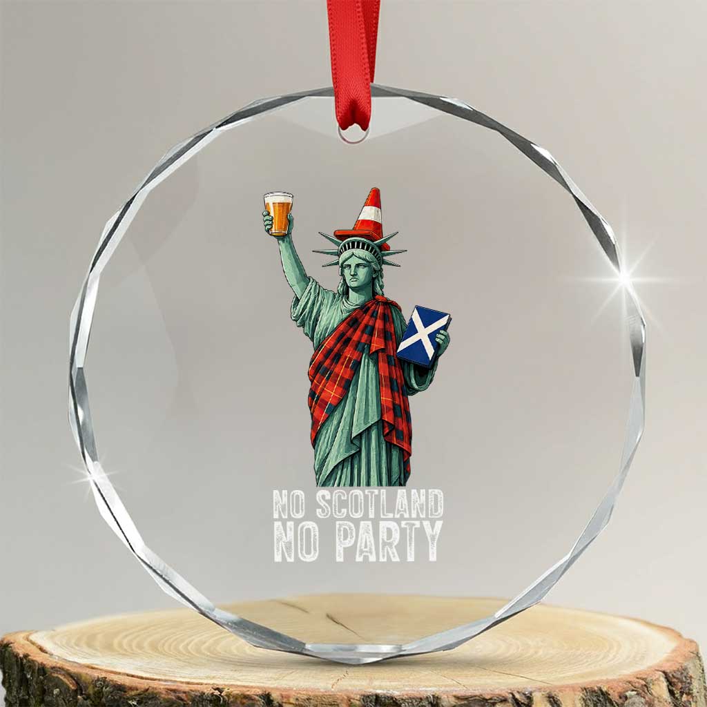 No Scotland No Party Funny Statue of Liberty Celebration Crystal Glass Ornament Saltire Flag Glasgow Cone Scottish Football Fans TS02 Transparent Glass 3'' Circle Print Your Wear