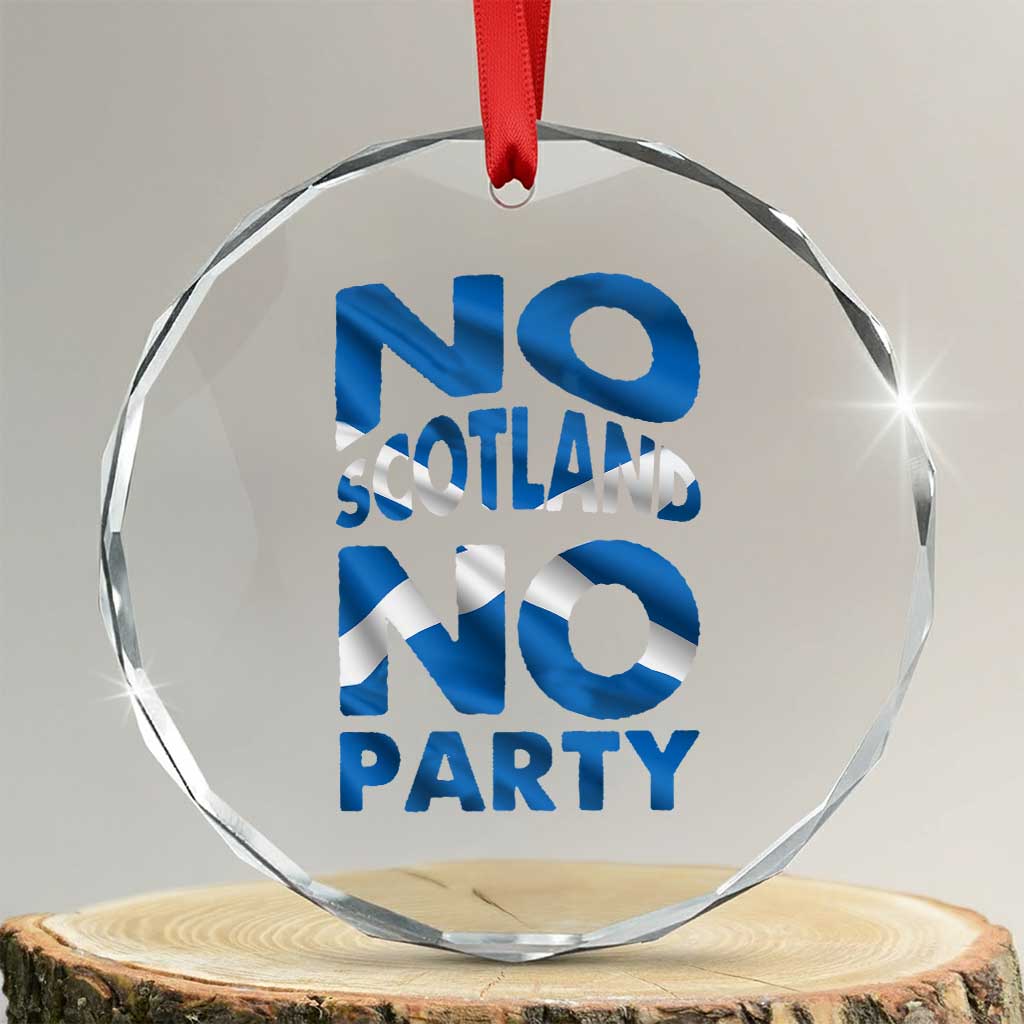 No Scotland No Party Scottish Crystal Glass Ornament Retro Scottish Banner Fan Scotland Flag TS10 Transparent Glass 3'' Circle Print Your Wear