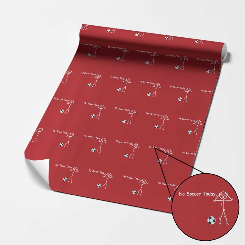 No Soccer Today Wrapping Paper Roll Funny Sport Lovers Gift TS12 Red Print Your Wear