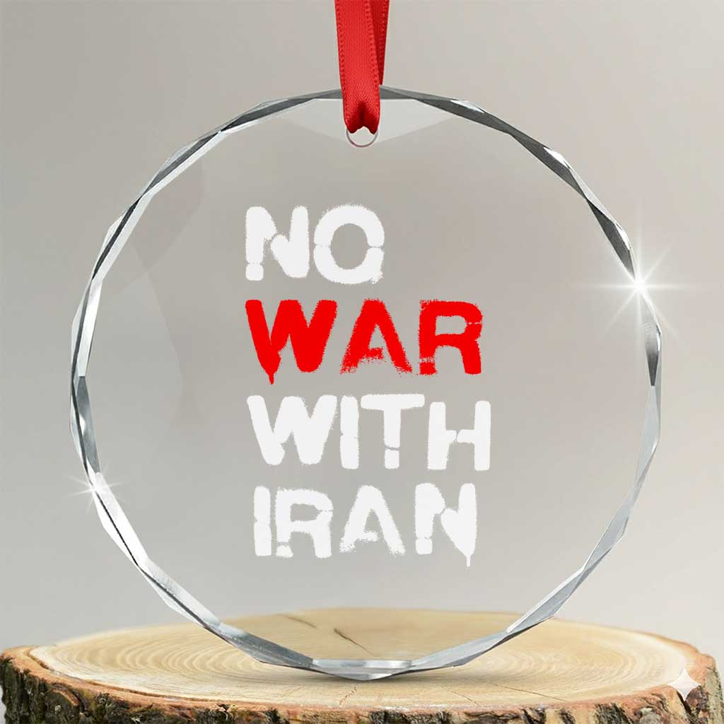 No War With Iran Crystal Glass Ornament Anti War Peace Activist Protest Iranian People TS02 Transparent Glass 3'' Circle Print Your Wear