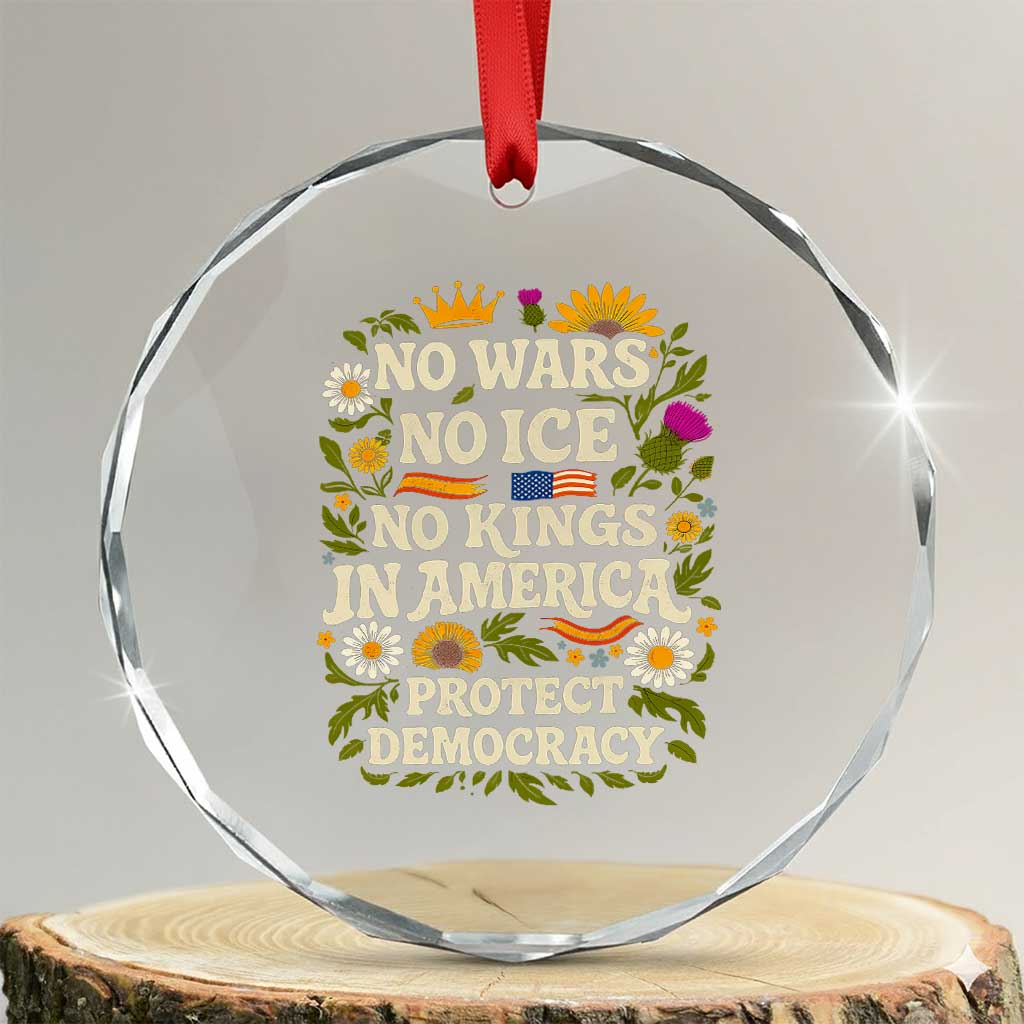 No Wars No ICE No Kings Crystal Glass Ornament Floral Resist No Kings In America Protest TS10 Transparent Glass 3'' Circle Print Your Wear