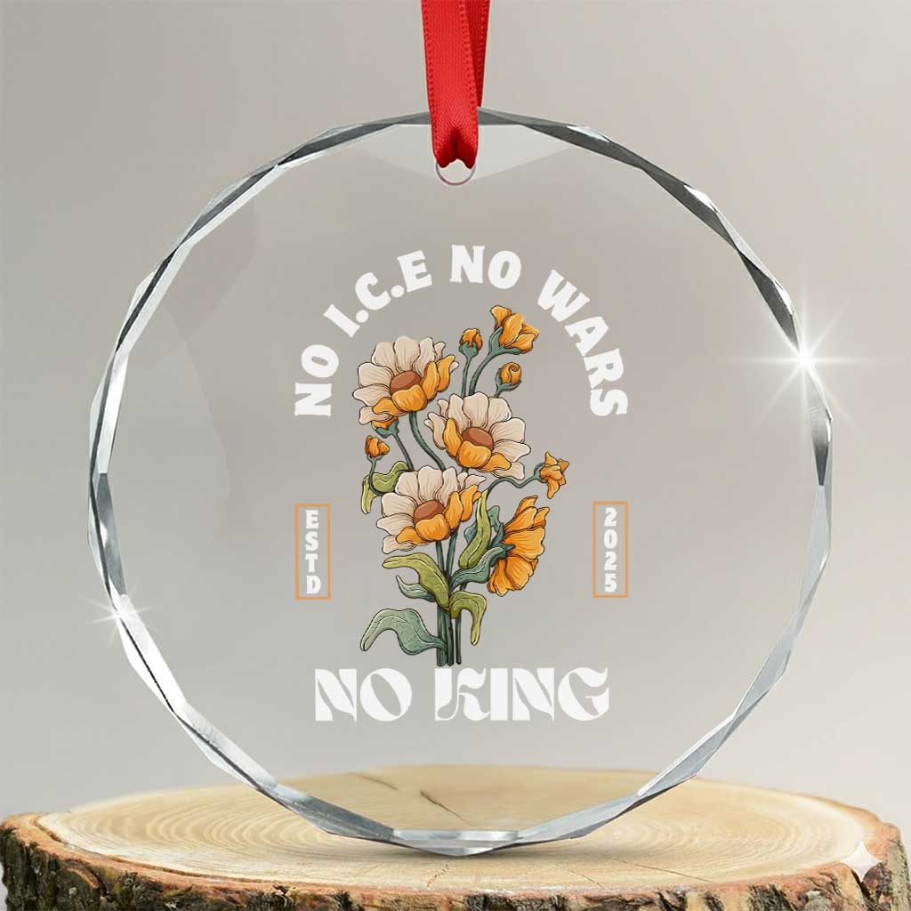 No Wars No ICE No Kings Floral Vintage Crystal Glass Ornament Retro Flower Peaceful Protest Statement TS02 Transparent Glass 3'' Circle Print Your Wear
