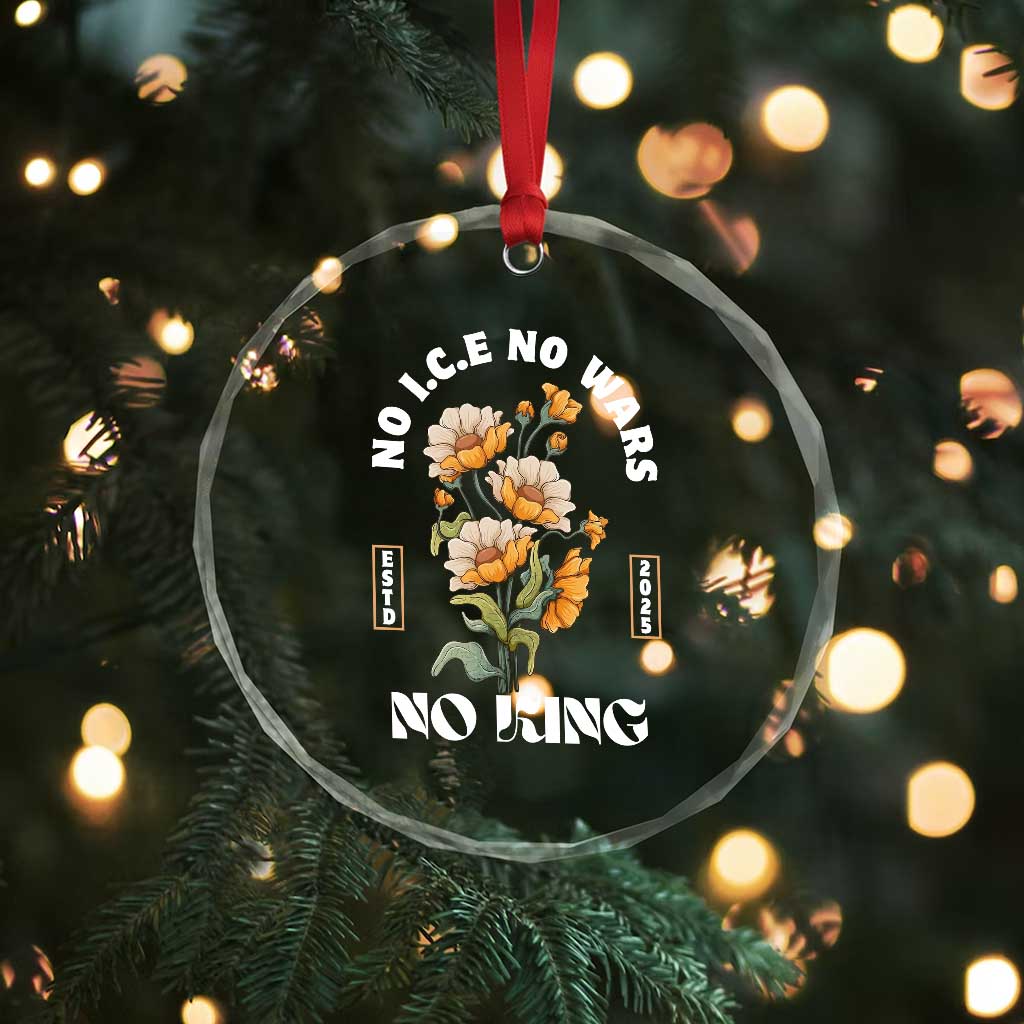 No Wars No ICE No Kings Floral Vintage Crystal Glass Ornament Retro Flower Peaceful Protest Statement TS02 Print Your Wear