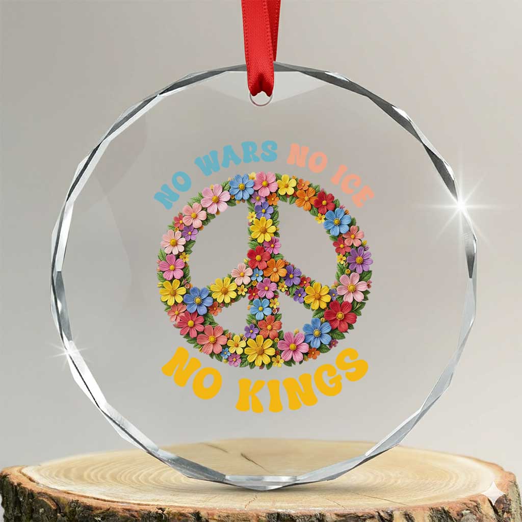 No Wars No Ice No Kings Retro Flower Crystal Glass Ornament Hippie Floral Peace Sign Social Justice Anti War Protest TS02 Transparent Glass 3'' Circle Print Your Wear