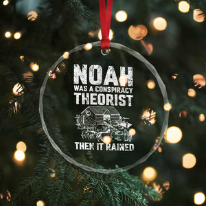 Noah Was a Conspiracy Theorist Crystal Glass Ornament Then It Rained Funny Biblical Ark Humor TS02 Print Your Wear