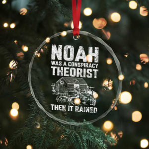 Noah Was a Conspiracy Theorist Crystal Glass Ornament Then It Rained Funny Biblical Ark Humor TS02 Print Your Wear