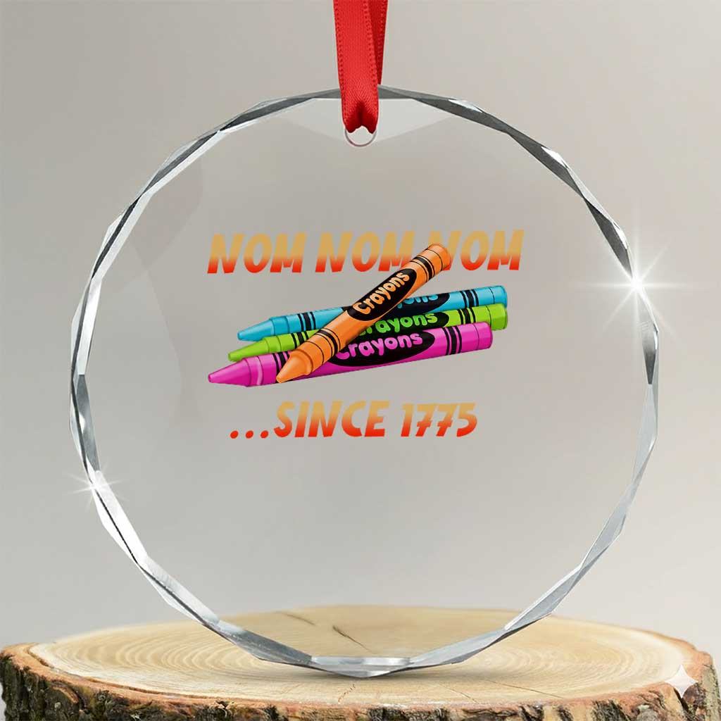 Nom Nom Nom Crayons Crystal Glass Ornament Since 1775 Funny Military Joke Veterans TS02 Transparent Glass 3'' Circle Print Your Wear