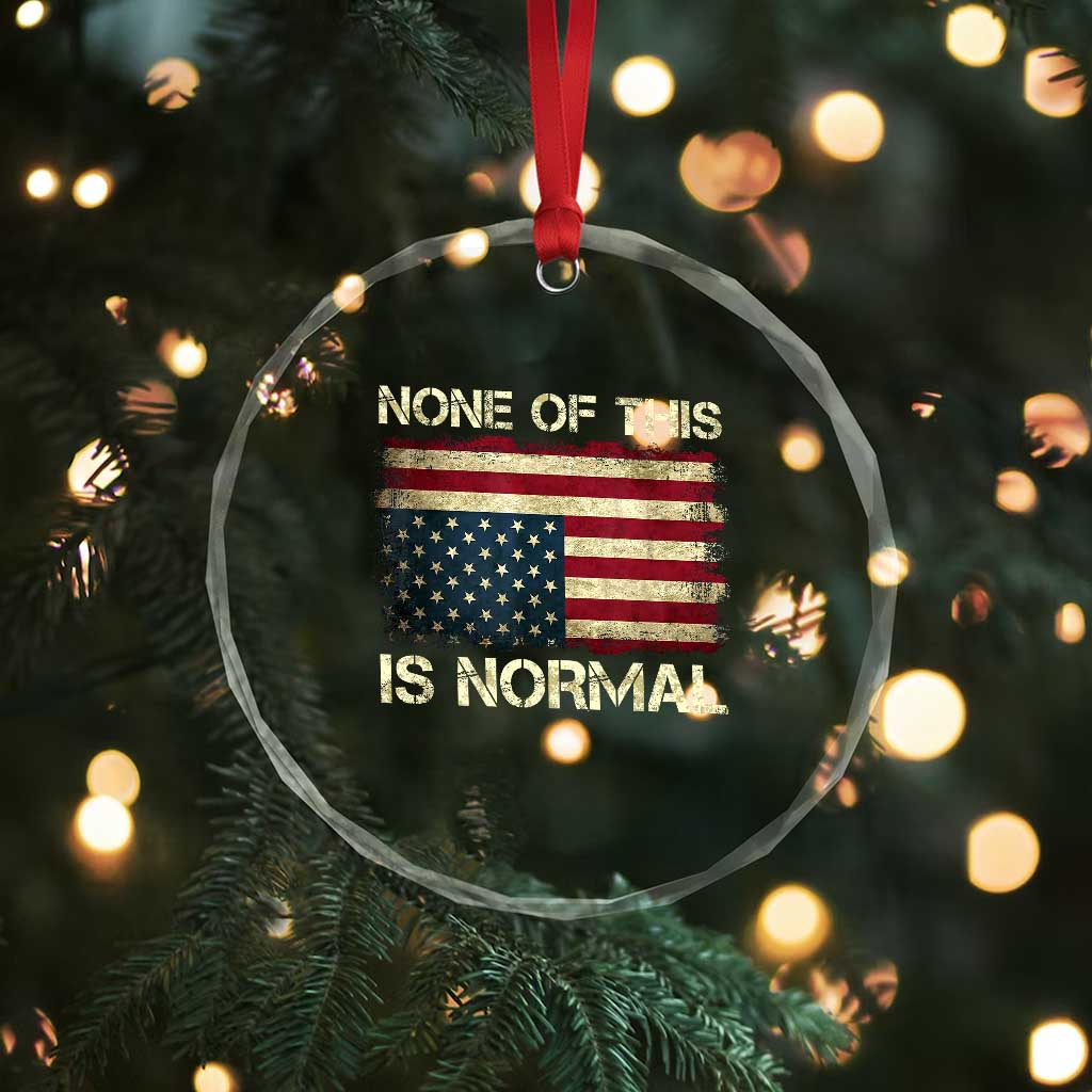 None of This Is Normal Crystal Glass Ornament Retro Upside Down American Flag TS10 Print Your Wear