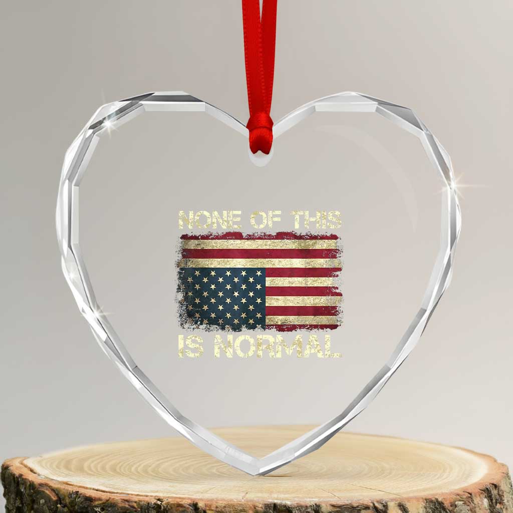 None of This Is Normal Heart Crystal Glass Ornament Retro Upside Down American Flag TS10 Transparent Glass 3'' Heart Print Your Wear