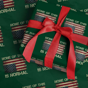 None of This Is Normal Wrapping Paper Roll Retro Upside Down American Flag TS10 Green Print Your Wear