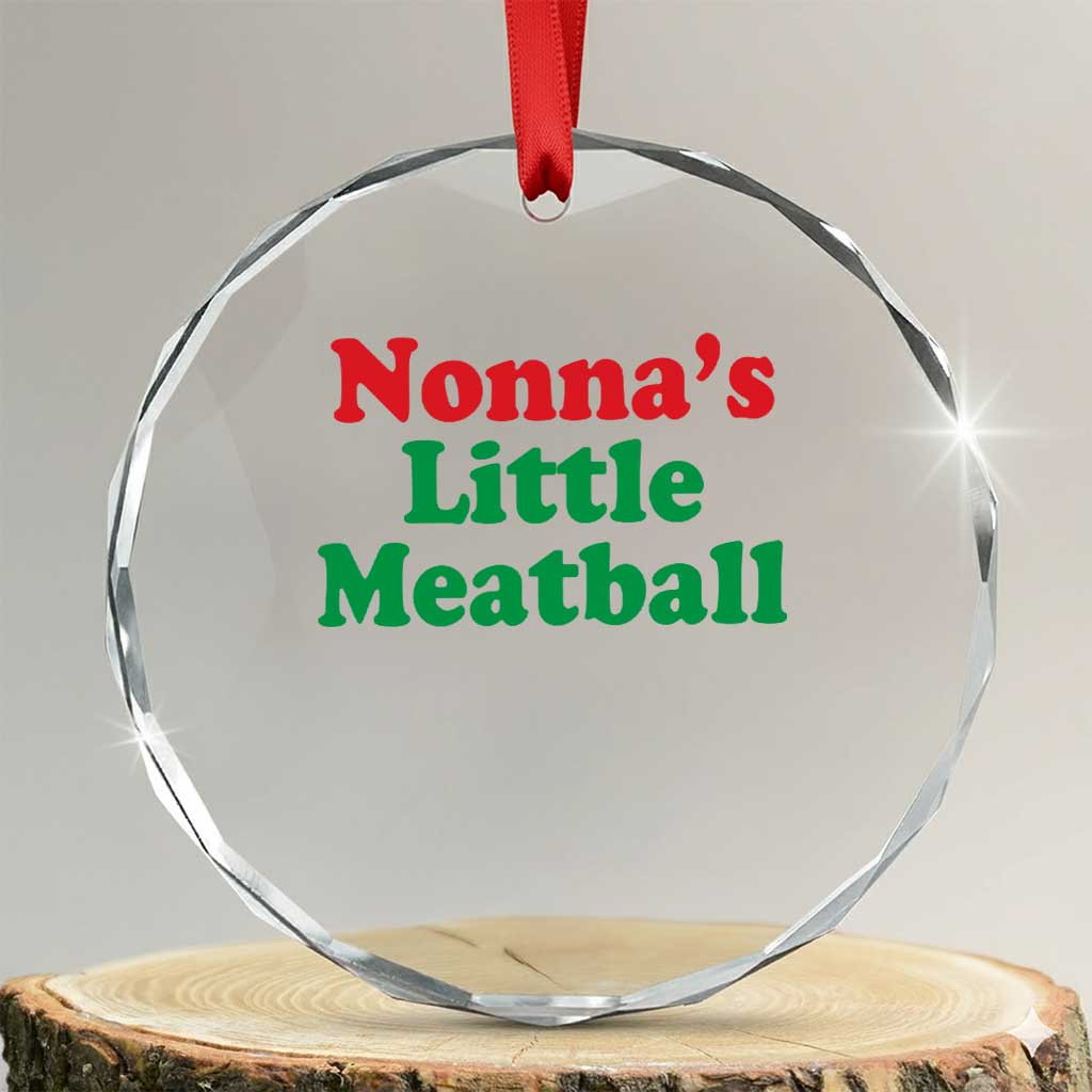 Nonna's Little Meatball Crystal Glass Ornament Funny Italian Family Baby Humor TS02 Transparent Glass 3'' Circle Print Your Wear