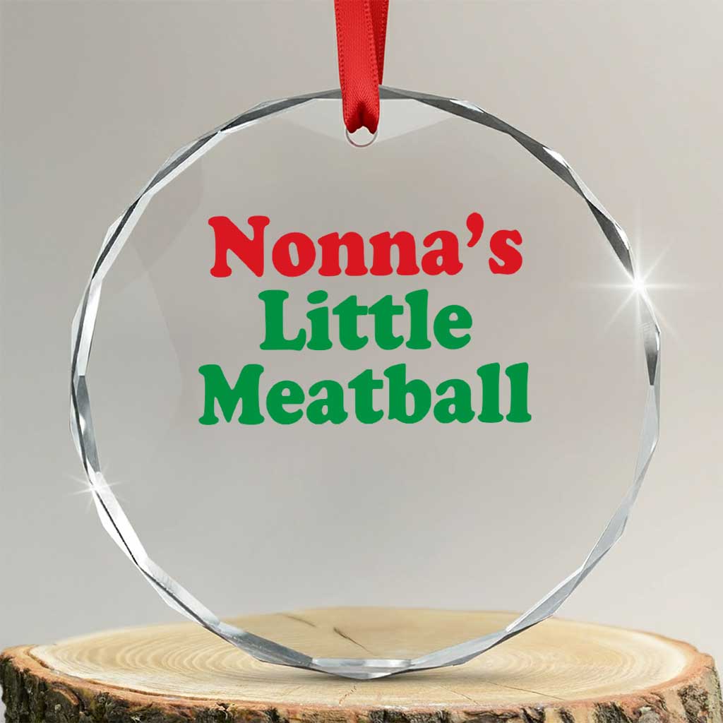 Nonna's Little Meatball Crystal Glass Ornament Funny Italian Family Baby Humor TS02 Transparent Glass 3'' Circle Print Your Wear