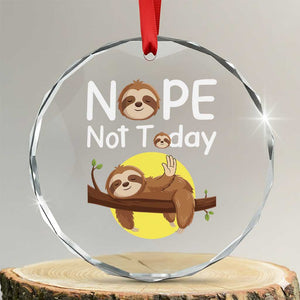 Nope Not Today Crystal Glass Ornament Funny Sloth Lover Gift TS12 Transparent Glass 3'' Circle Print Your Wear