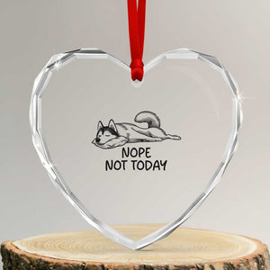 Nope Not Today Heart Crystal Glass Ornament Funny Siberian Husky Lazy Mood TS12 Transparent Glass 3'' Heart Print Your Wear